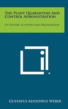 portada the plant quarantine and control administration: its history, activities and organization (en Inglés)