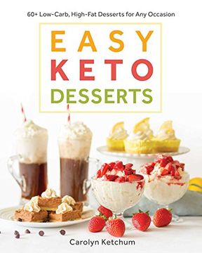 portada Easy Keto Desserts: 60+ Low-Carb, High-Fat Desserts for any Occasion (in English)