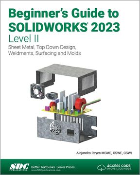 portada Beginner's Guide to Solidworks 2023 - Level ii: Sheet Metal, top Down Design, Weldments, Surfacing and Molds 