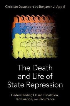 portada The Death and Life of State Repression: Understanding Onset, Escalation, Termination, and Recurrence 