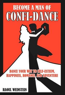 portada become a man of confi-dance: dance your way to self-esteem, happiness, romance and adventure (in English)