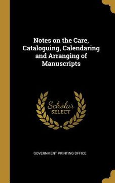 portada Notes on the Care, Cataloguing, Calendaring and Arranging of Manuscripts (en Inglés)