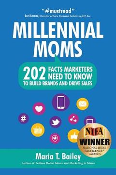 portada Marketing to Millennial Moms in a Post-Pandemic World: 220 Facts Marketers Need to Know to Build Brands and Drive Sales 