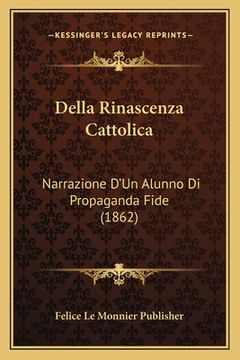portada Della Rinascenza Cattolica: Narrazione D'Un Alunno Di Propaganda Fide (1862) (en Italiano)
