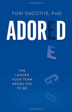 portada Adored: Be the Leader Your Team Needs you to be (en Inglés)