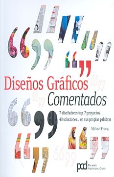 portada Diseños Gráficos Comentados: 7 Diseñadores Top, 7 Proyectos, 49 Soluciones-- en sus Propias Palabras (in Spanish)