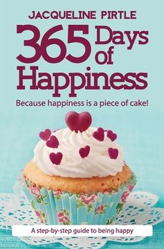 portada 365 Days of Happiness: Because happiness is a piece of cake! (en Inglés)