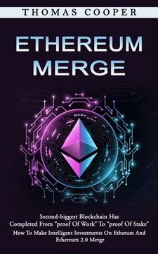 portada Ethereum Merge: Second-biggest Blockchain Has Completed From "proof Of Work" To "proof Of Stake" (How To Make Intelligent Investments (en Inglés)