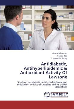 portada Antidiabetic, Antihyperlipidemic & Antioxidant Activity Of Lawsone: Study on antidiabetic,antihyperlipidemic,and antioxidant activity of Lawsone and its o-alkyl derivatives