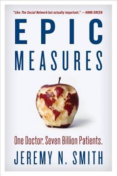 portada Epic Measures: One Doctor. Seven Billion Patients. 
