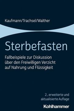 portada Sterbefasten: Fallbeispiele Zur Diskussion Uber Den Freiwilligen Verzicht Auf Nahrung Und Flussigkeit (en Alemán)