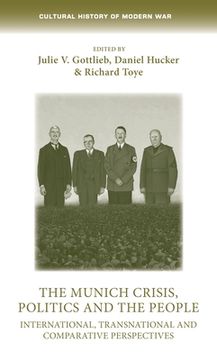 portada The Munich Crisis, Politics and the People: International, Transnational and Comparative Perspectives (in English)