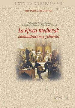 portada La Época Medieval: Administración y Gobierno (in Spanish)