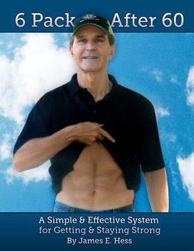 portada 6 pack after 60: a simple & effective system for getting & staying strong (en Inglés)