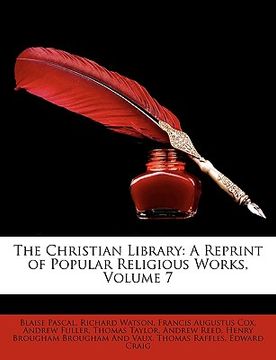 portada the christian library: a reprint of popular religious works, volume 7 (en Inglés)