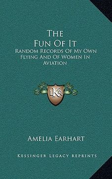 portada the fun of it: random records of my own flying and of women in aviation