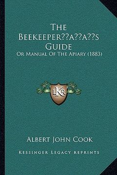 portada the beekeeperacentsa -a centss guide: or manual of the apiary (1883) (en Inglés)