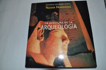portada La Aventura de la Arqueologia (National Geographic. Nuevos Horizontes;