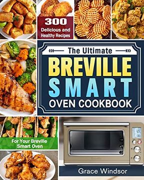 portada The Complete Breville Smart Oven Cookbook: 300 Delicious and Healthy Recipes for Your Breville Smart Oven (en Inglés)
