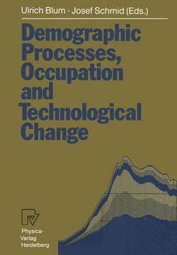 portada demographic processes, occupation and technological change: symposium held at the university of bamberg from 17th to 18th november 1989 (in English)
