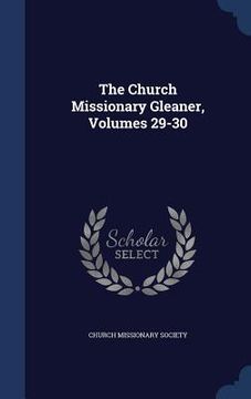 portada The Church Missionary Gleaner, Volumes 29-30