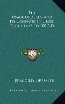 portada the usage of askeo and its cognates in greek documents to 100 a.d. (en Inglés)