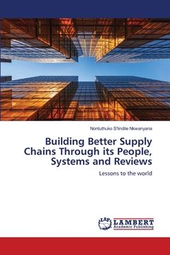 portada Building Better Supply Chains Through its People, Systems and Reviews (en Inglés)