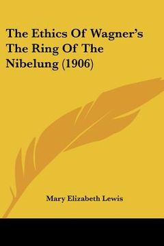 portada the ethics of wagner's the ring of the nibelung (1906) (in English)