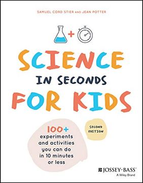 portada Science in Seconds for Kids: Over 100 Experiments you can do in ten Minutes or Less (en Inglés)
