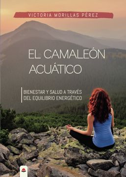 portada El Camaleon Acuatico. Bienestar y Salud a Traves del Equilibrio Energetico (in Spanish)