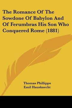 portada the romance of the sowdone of babylon and of ferumbras his son who conquered rome (1881)