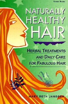 portada Naturally Healthy Hair: Herbal Treatments and Daily Care for Fabulous Hair