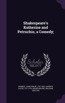 portada Shakespeare's Katherine and Petruchio, a Comedy; (in English)