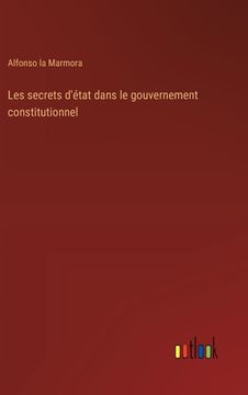 portada Les secrets d'état dans le gouvernement constitutionnel (en Francés)