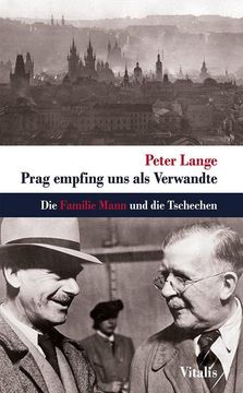 portada Prag Empfing uns als Verwandte: Die Familie Mann und die Tschechen (en Alemán)