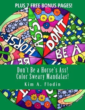portada Don't Be a Horse's Ass! Color Sweary Mandalas!: Sweary Word Mandalas  for Adult Coloring Fun & Relaxation