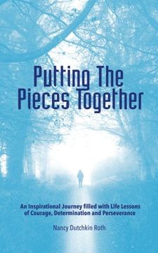 portada Putting The Pieces Together: An Inspirational Journey filled with Life Lessons of Courage, Determination and Perseverance