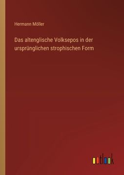 portada Das altenglische Volksepos in der ursprünglichen strophischen Form (in German)