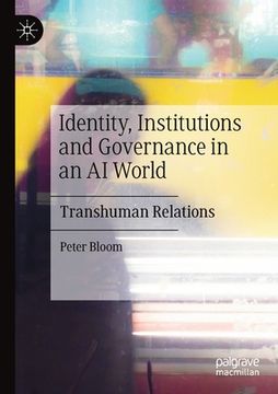 portada Identity, Institutions and Governance in an AI World: Transhuman Relations (en Inglés)