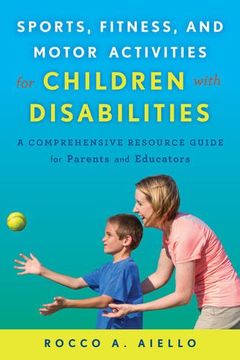 portada Sports, Fitness, and Motor Activities for Children with Disabilities: A Comprehensive Resource Guide for Parents and Educators