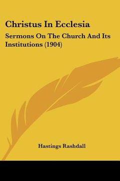 portada christus in ecclesia: sermons on the church and its institutions (1904) (in English)