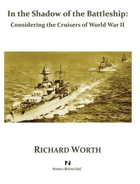 portada In the Shadow of the Battleship: Considering the Cruisers of World War II (en Inglés)