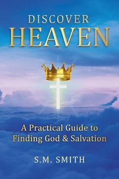 portada Discover Heaven: A Practical Guide to Finding God and Salvation (en Inglés)