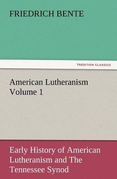 portada american lutheranism volume 1: early history of american lutheranism and the tennessee synod