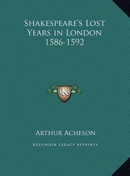 portada shakespeare's lost years in london 1586-1592 (en Inglés)