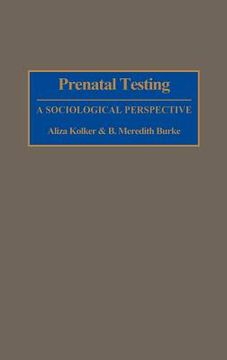 portada prenatal testing: a sociological perspective (en Inglés)