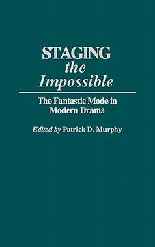 portada Staging the Impossible: The Fantastic Mode in Modern Drama (en Inglés)