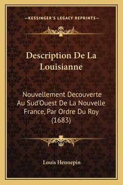 portada Description De La Louisianne: Nouvellement Decouverte Au Sud'Ouest De La Nouvelle France, Par Ordre Du Roy (1683) (in French)