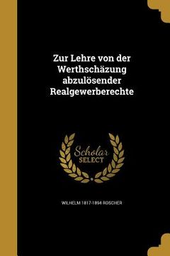 portada Zur Lehre von der Werthschäzung abzulösender Realgewerberechte (en Alemán)