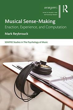 portada Musical Sense-Making: Enaction, Experience, and Computation (Sempre Studies in the Psychology of Music) 